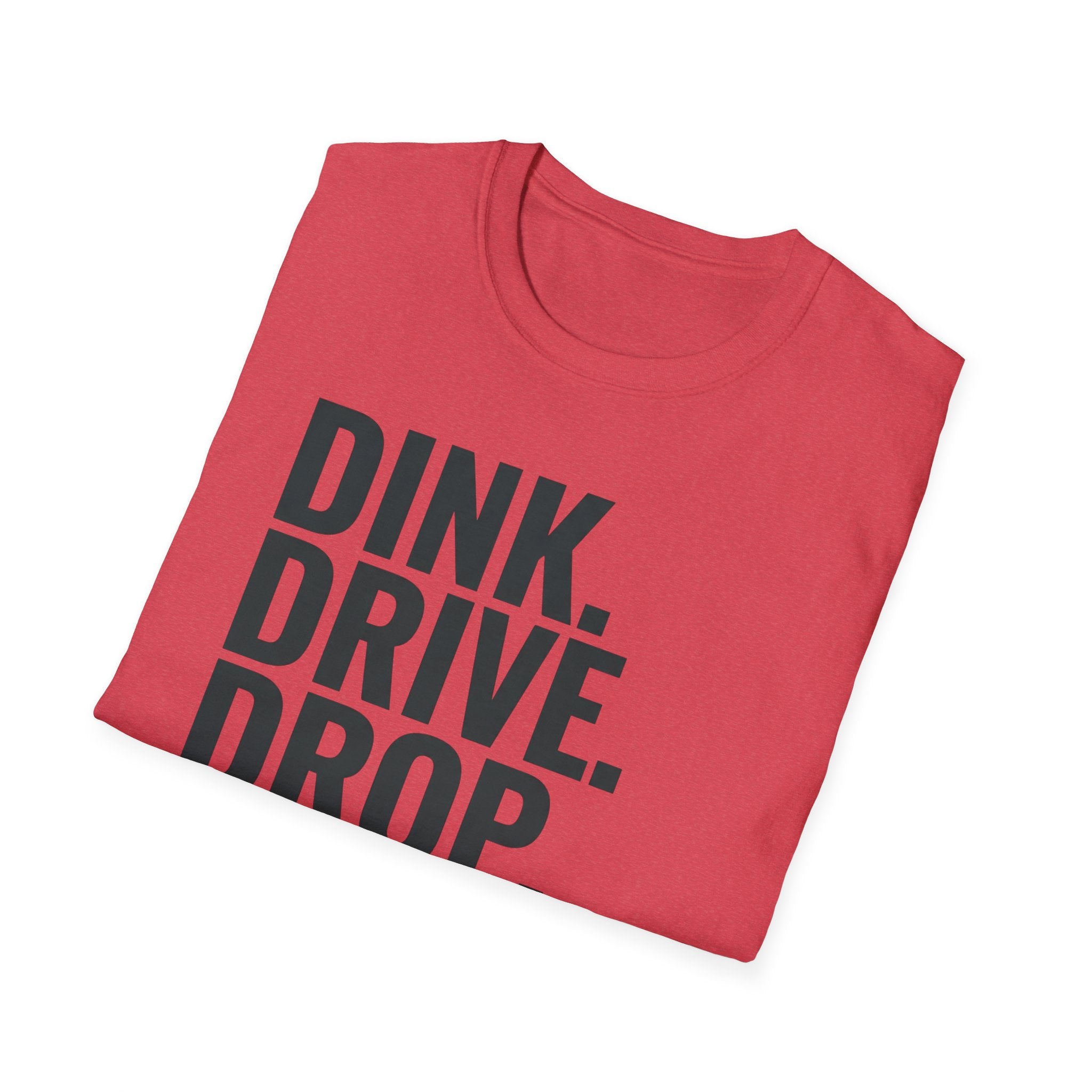 Dink. Drive. Drop. Repeat. T-Shirt