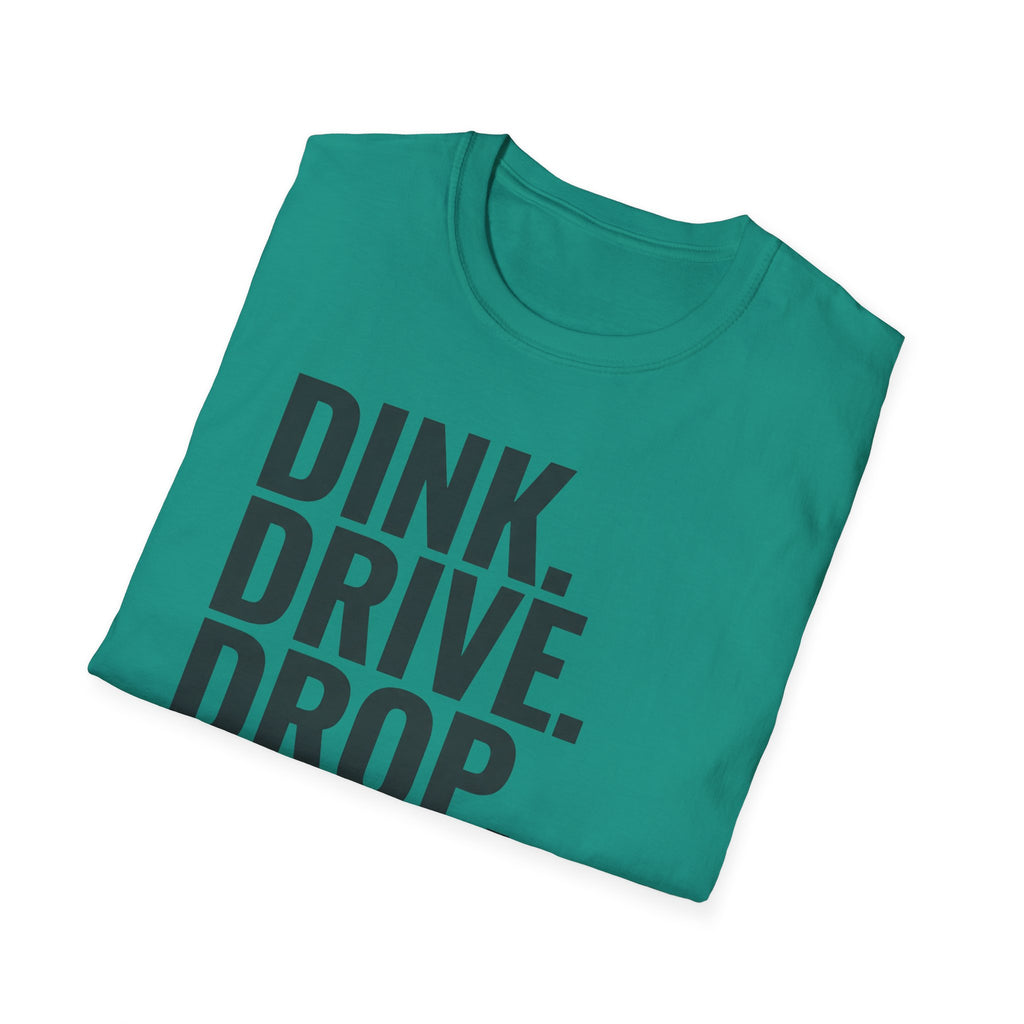 Dink. Drive. Drop. Repeat. T-Shirt