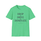 Drop Drive Dominate Minimalist T-Shirt