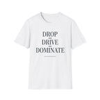 Drop Drive Dominate Minimalist T-Shirt