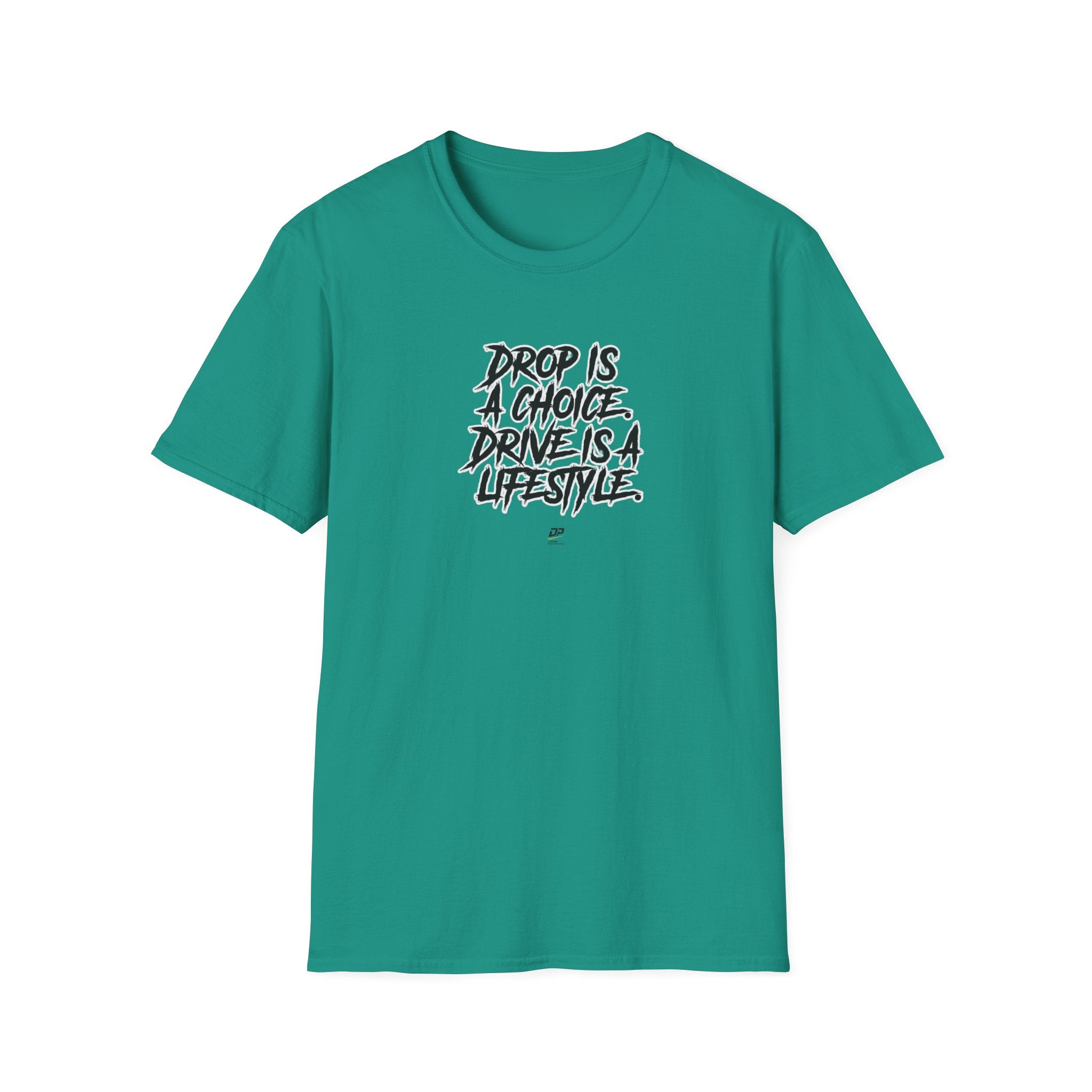 Drop Is a Choice, Drive Is a Lifestyle T-Shirt