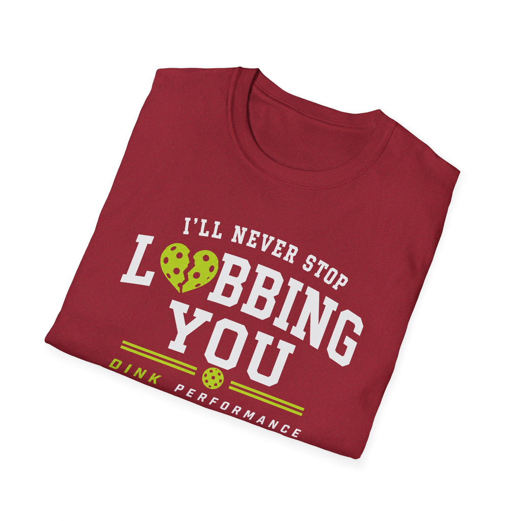 I'll Never Stop Lobbing You T-Shirt