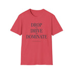 Drop Drive Dominate Minimalist T-Shirt
