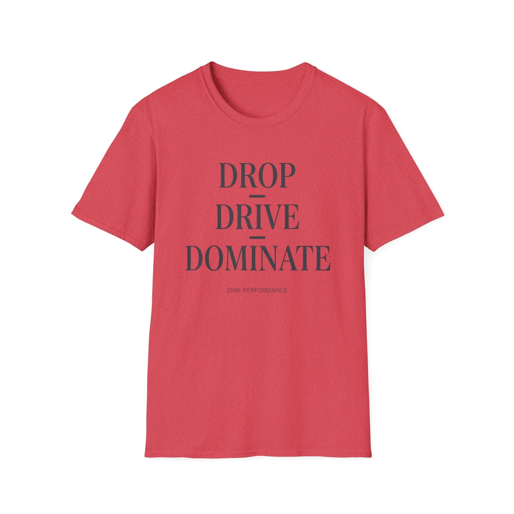 Drop Drive Dominate Minimalist T-Shirt