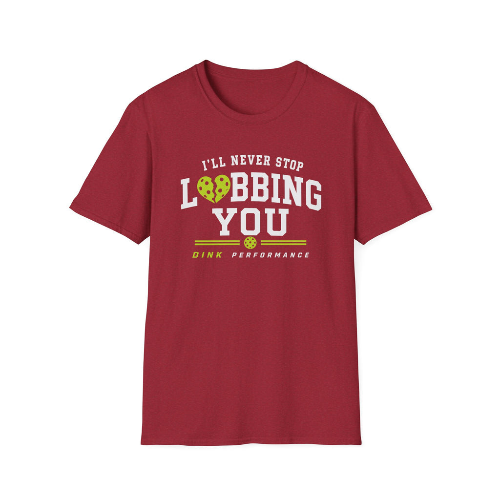 I'll Never Stop Lobbing You T-Shirt