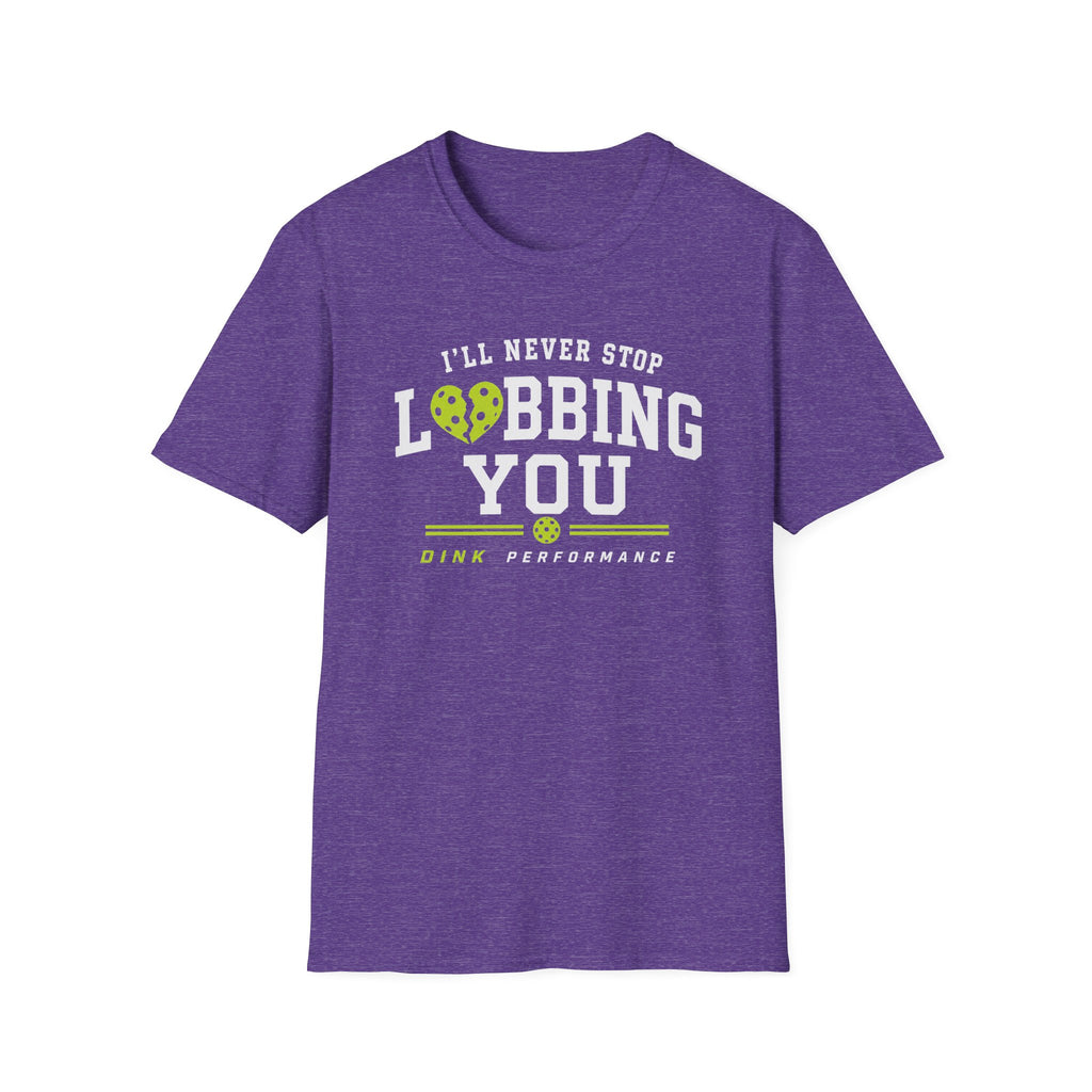I'll Never Stop Lobbing You T-Shirt