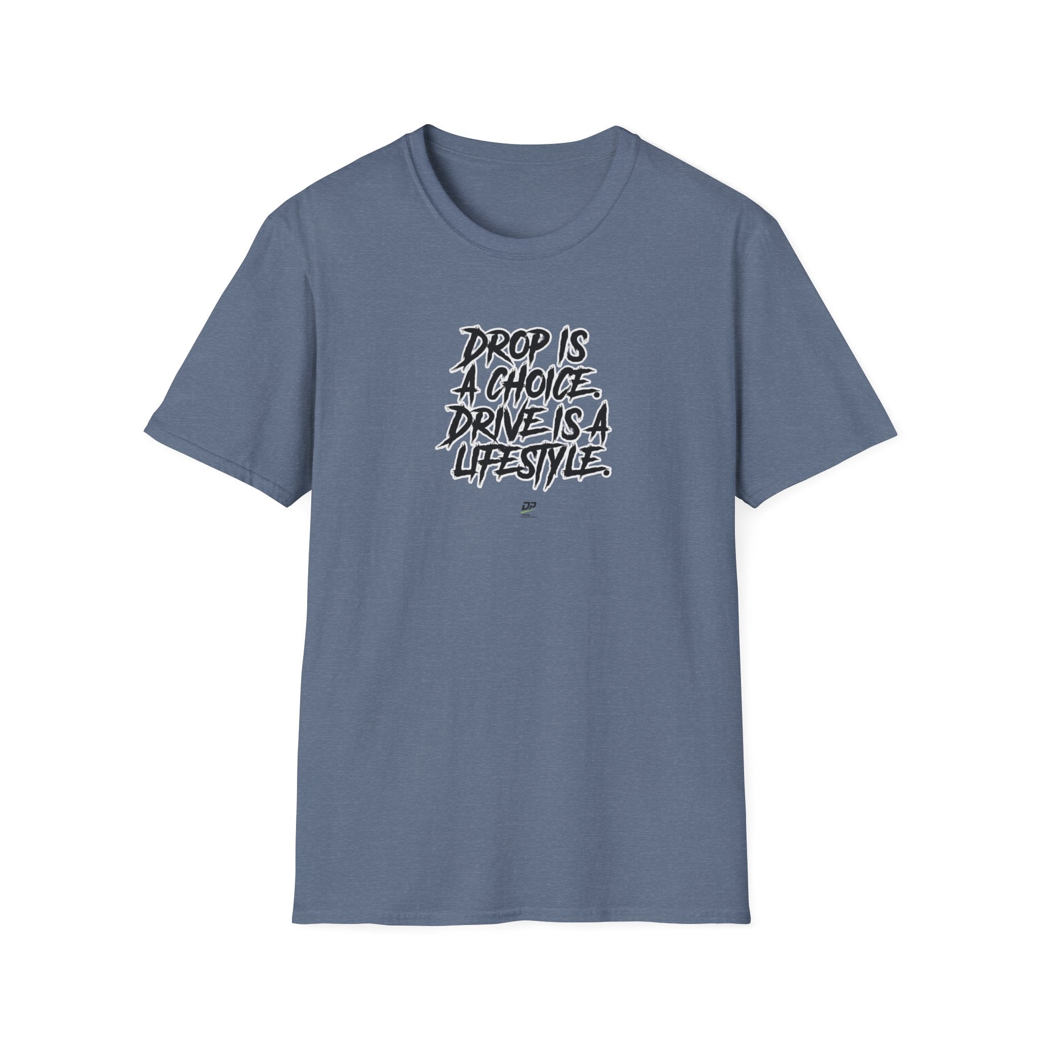 Drop Is a Choice, Drive Is a Lifestyle T-Shirt