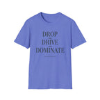 Drop Drive Dominate Minimalist T-Shirt