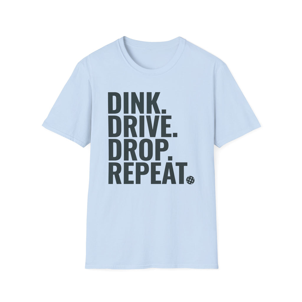 Dink. Drive. Drop. Repeat. T-Shirt