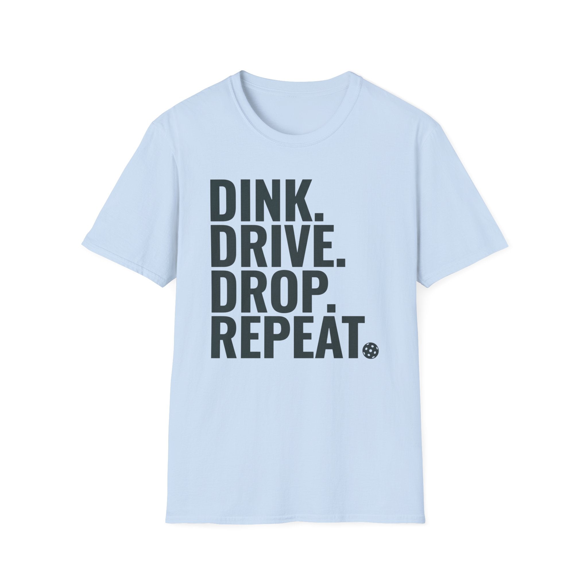 Dink. Drive. Drop. Repeat. T-Shirt