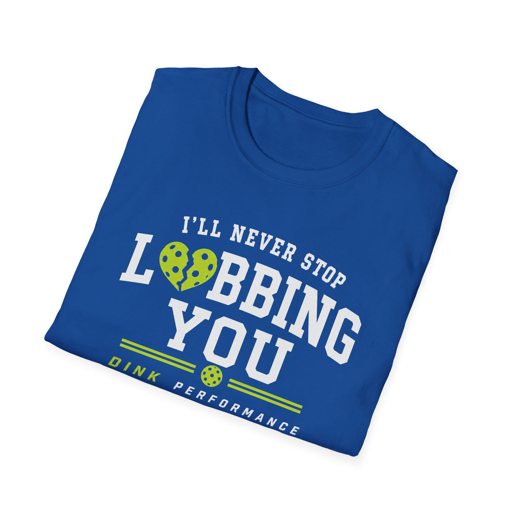 I'll Never Stop Lobbing You T-Shirt