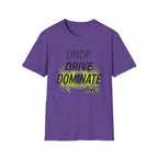 Drop Drive Dominate T-Shirt