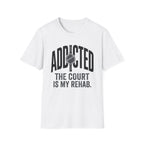 The Court Is My Rehab T-Shirt