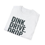 Dink. Drive. Drop. Repeat. T-Shirt