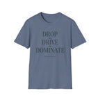 Drop Drive Dominate Minimalist T-Shirt