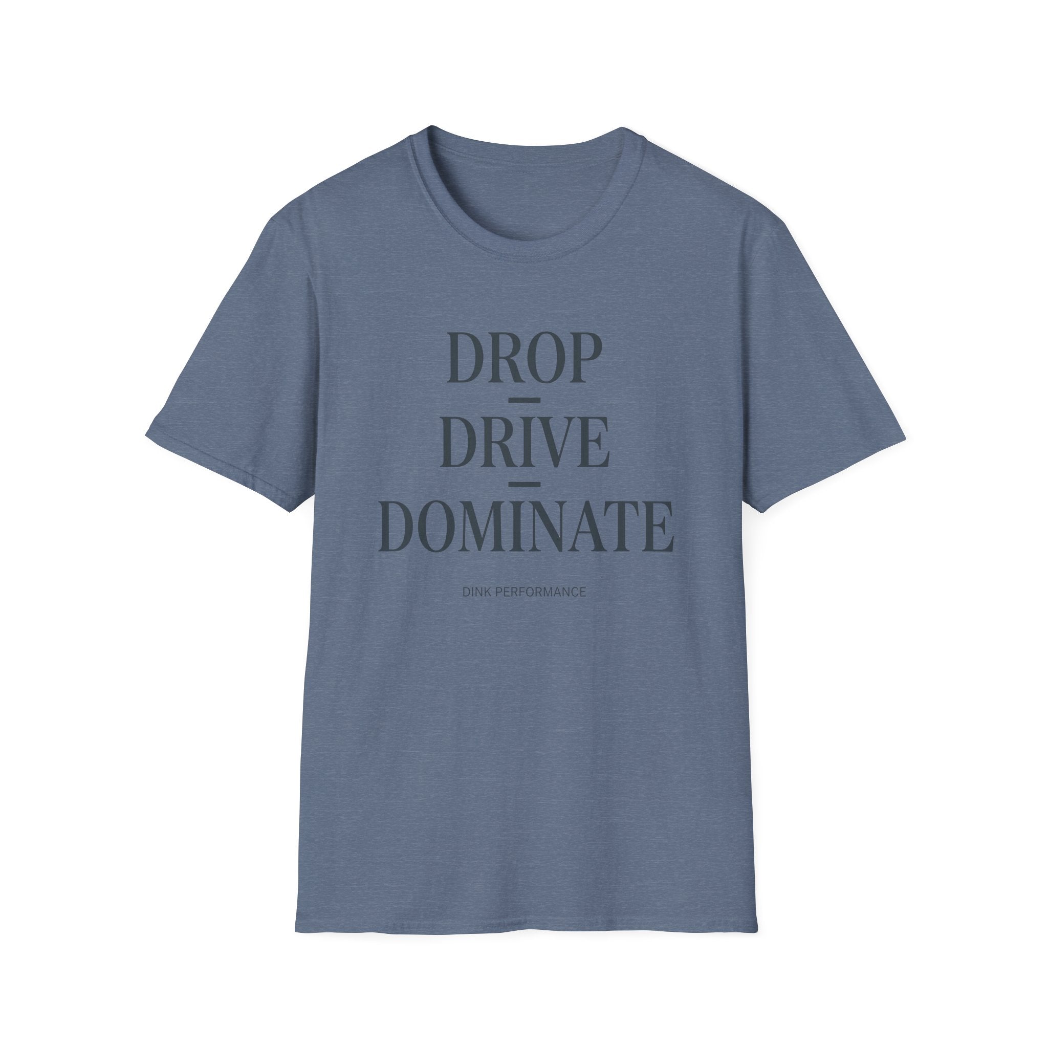 Drop Drive Dominate Minimalist T-Shirt