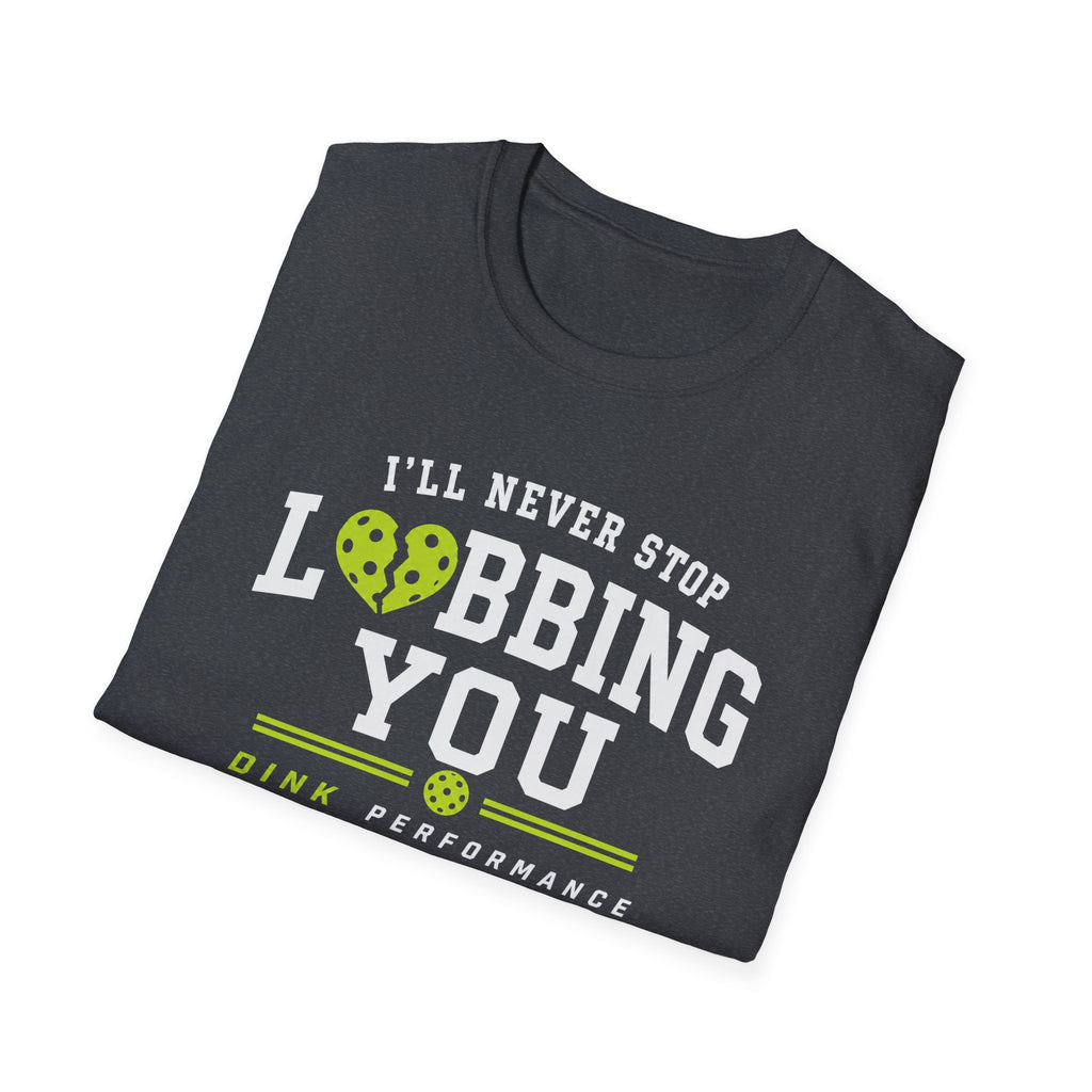 I'll Never Stop Lobbing You T-Shirt
