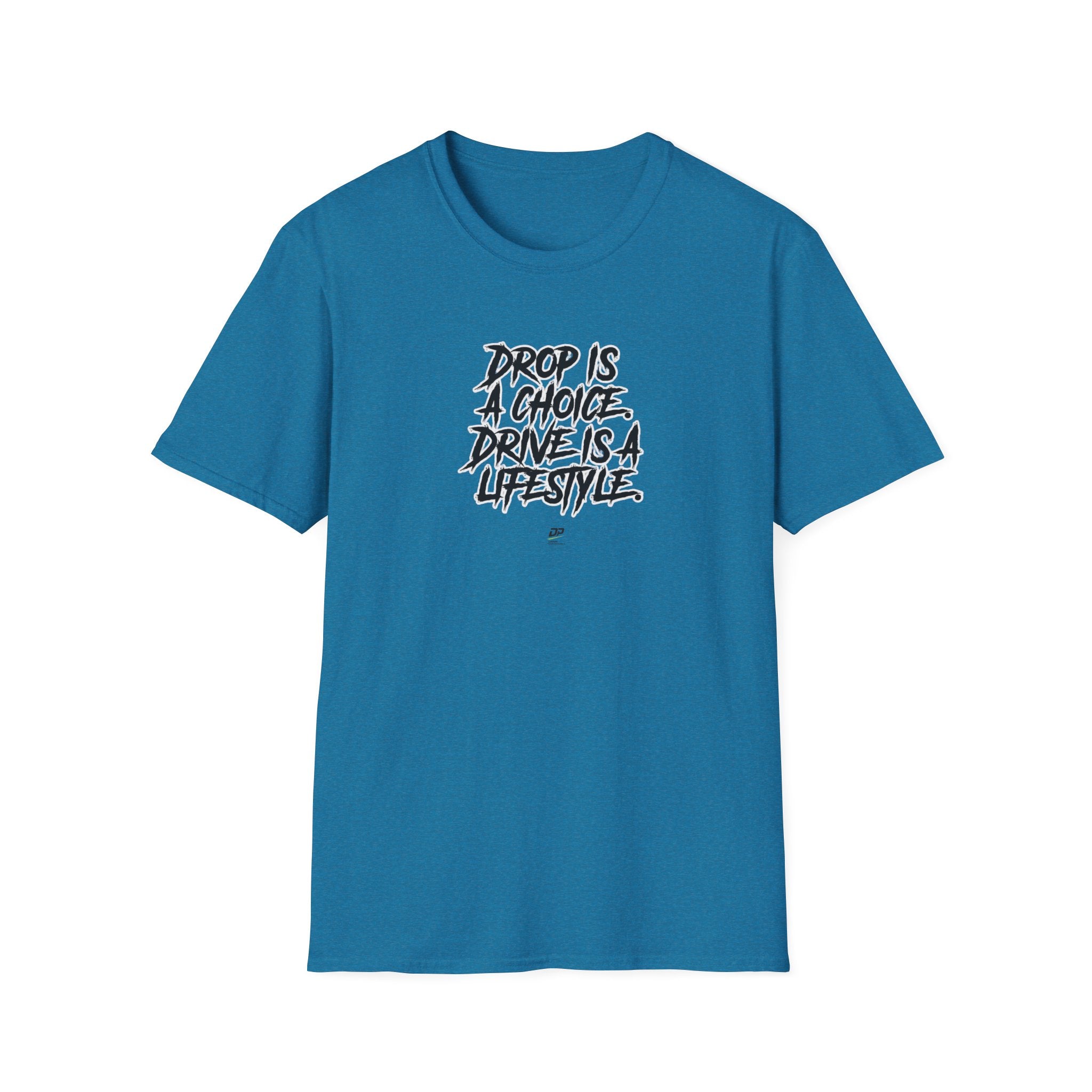 Drop Is a Choice, Drive Is a Lifestyle T-Shirt