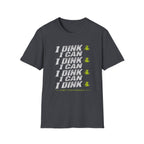 I Dink I Can T-Shirt