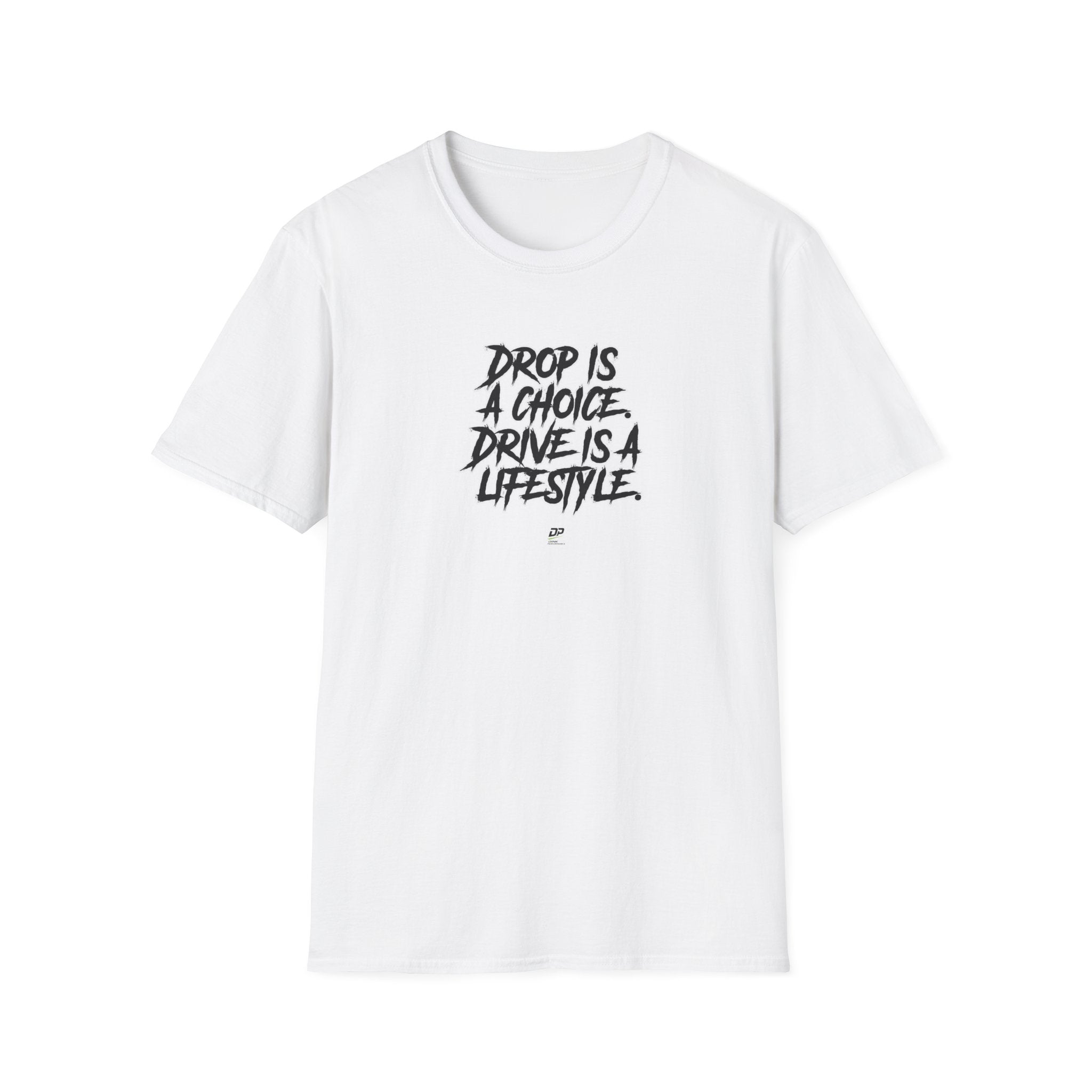 Drop Is a Choice, Drive Is a Lifestyle T-Shirt
