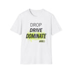 Drop Drive Dominate T-Shirt