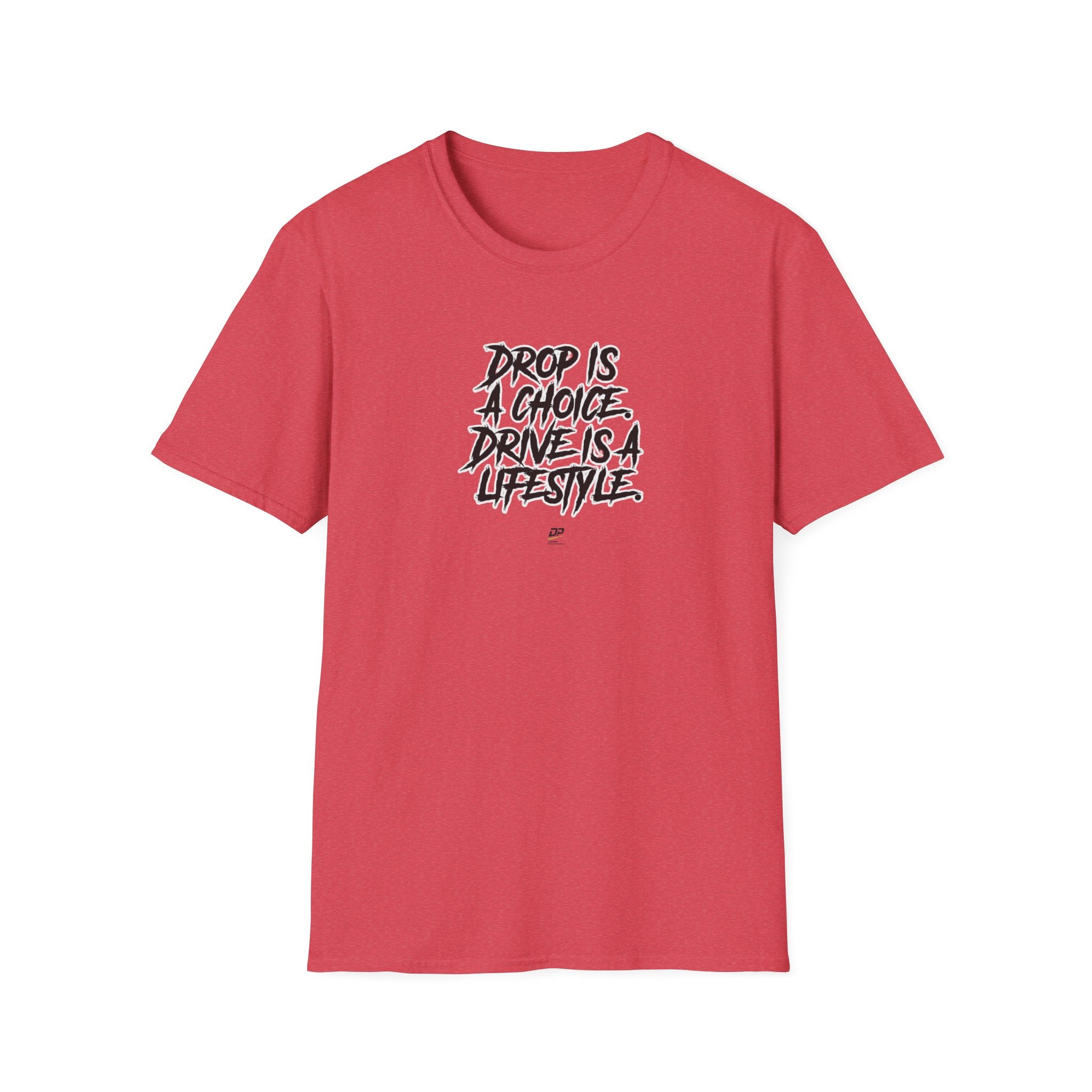 Drop Is a Choice, Drive Is a Lifestyle T-Shirt