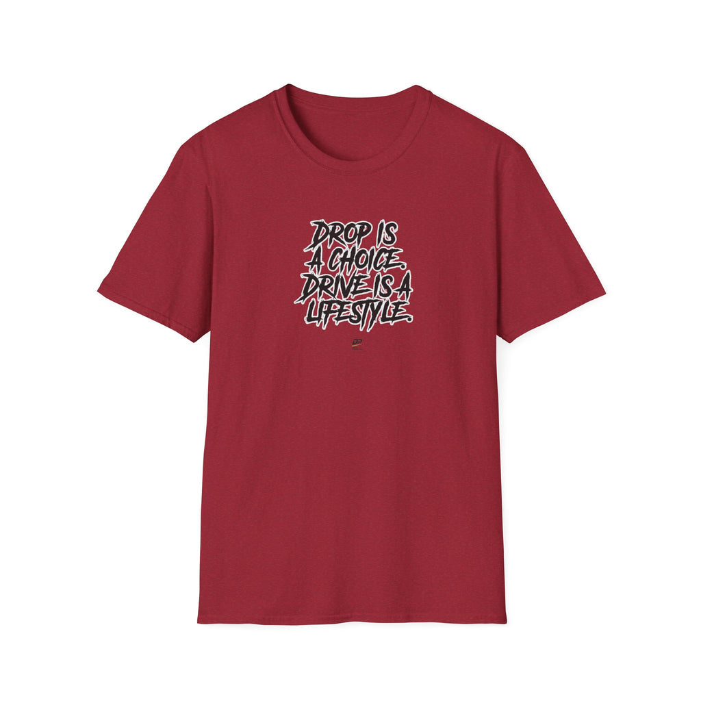 Drop Is a Choice, Drive Is a Lifestyle T-Shirt