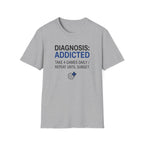 Diagnosis: Addicted T-Shirt