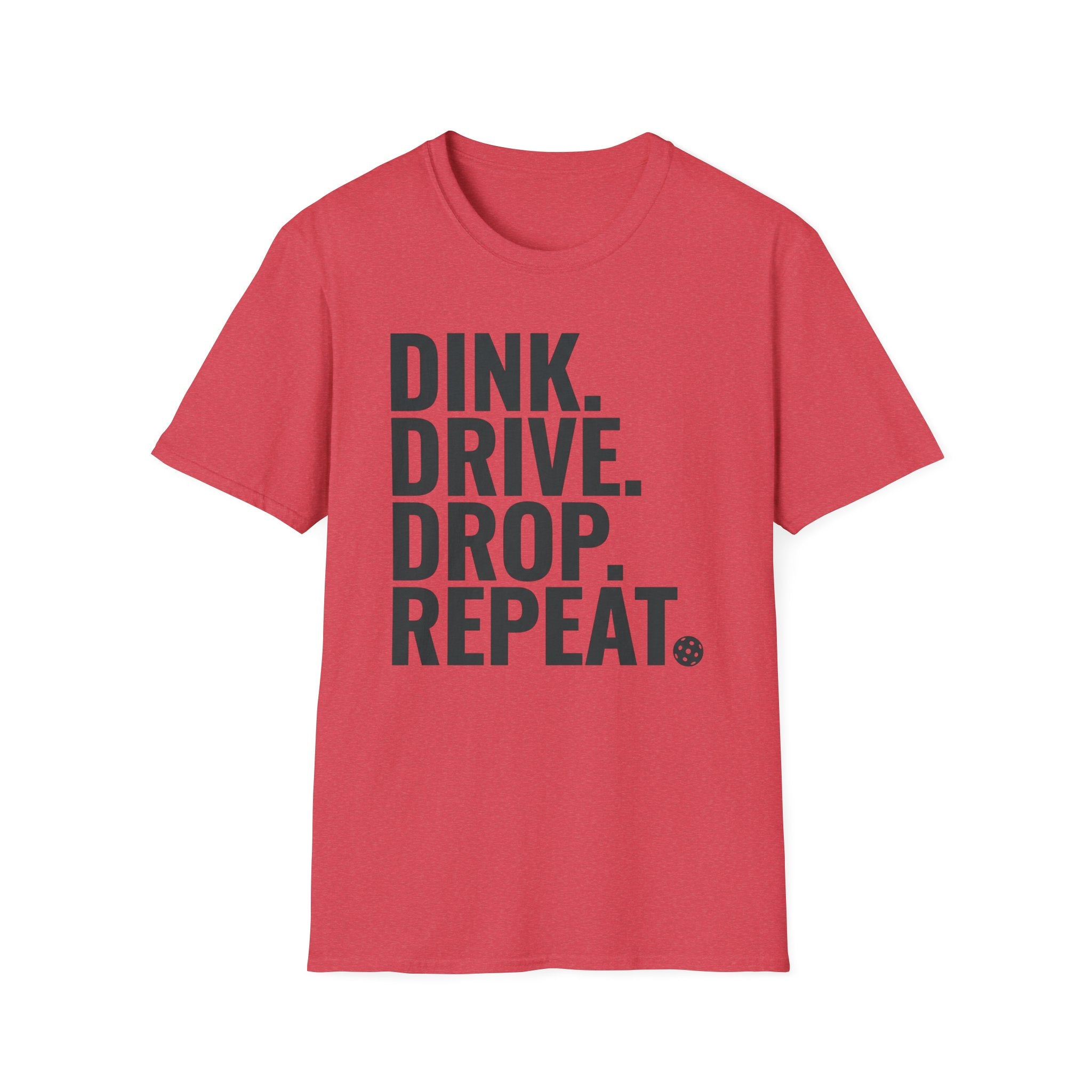 Dink. Drive. Drop. Repeat. T-Shirt