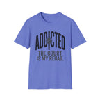 The Court Is My Rehab T-Shirt