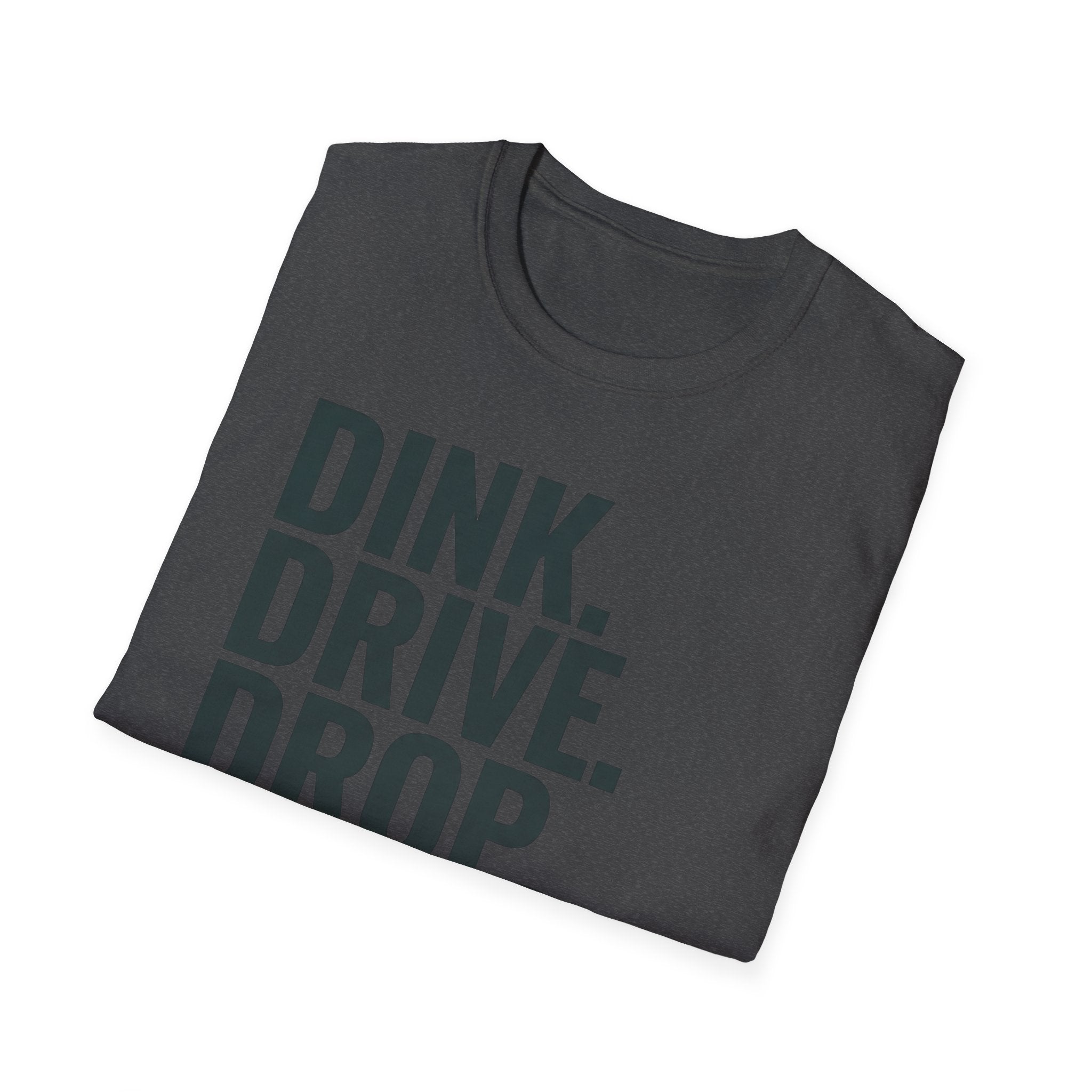 Dink. Drive. Drop. Repeat. T-Shirt