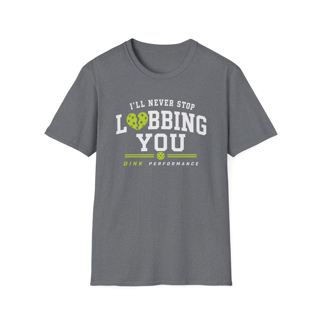 I'll Never Stop Lobbing You T-Shirt