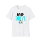 Drop I Mean Drive T-Shirt