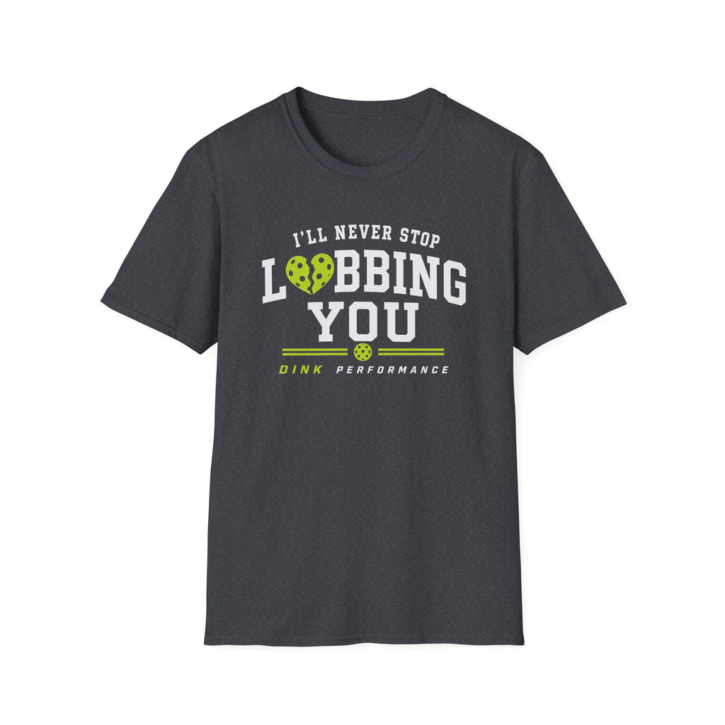 I'll Never Stop Lobbing You T-Shirt