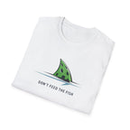 Don't Feed the Fish T-Shirt