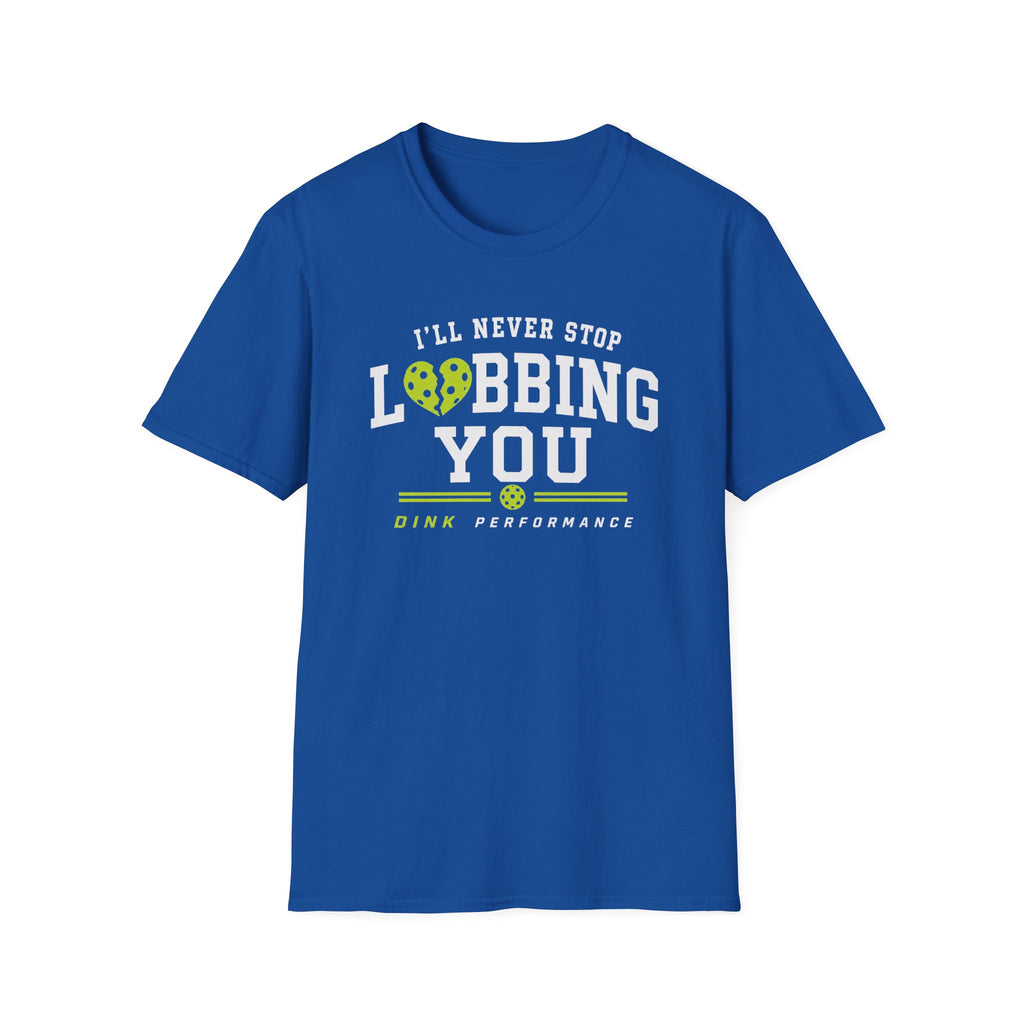 I'll Never Stop Lobbing You T-Shirt